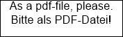 As a pdf-file, please.









Bitte als PDF-Datei!